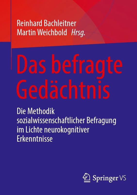 Das befragte Gedächtnis: Die Methodik sozialwissenschaftlicher Befragung im Lichte neurokognitiver Erkenntnisse