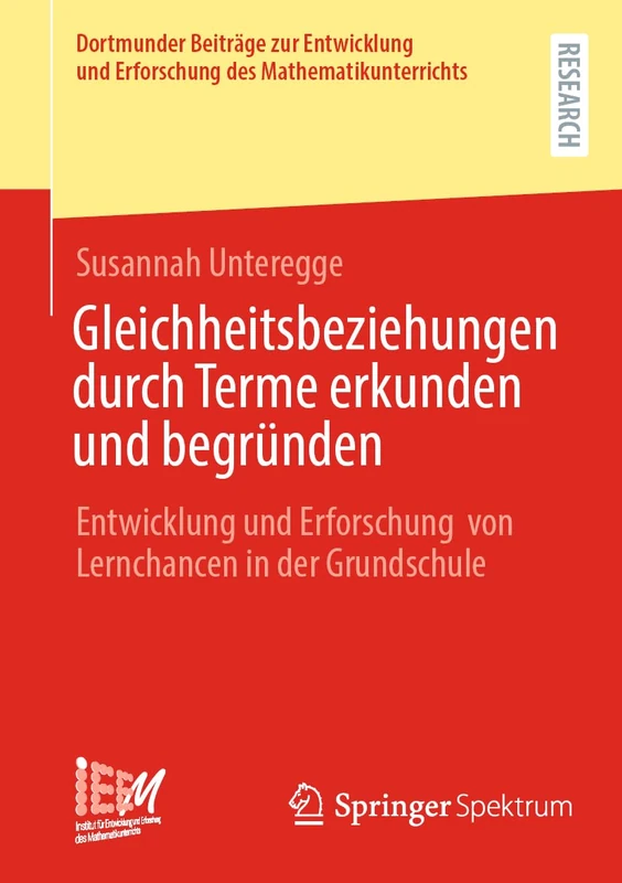 Gleichheitsbeziehungen durch Terme erkunden und begründen: Entwicklung und Erforschung von Lernchancen in der Grundschule: 56 (Dortmunder Beiträge zur ... Erforschung des Mathematikunterrichts, 56)
