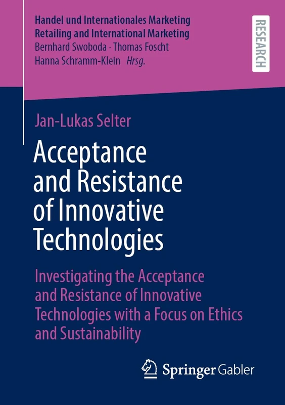 Acceptance and Resistance of Innovative Technologies: Investigating the Acceptance and Resistance of Innovative Technologies with a Focus on Ethics ... Retailing and International Marketing) - Image 1