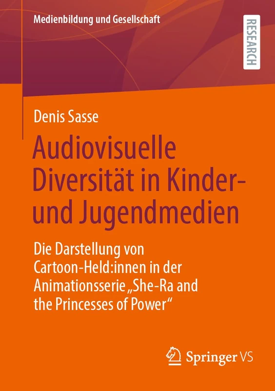Audiovisuelle Diversität in Kinder- und Jugendmedien: Die Darstellung von Cartoon-Held:innen in der Animationsserie „She-Ra and the Princesses of Power“: 54 (Medienbildung und Gesellschaft, 54)