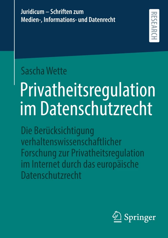 Privatheitsregulation im Datenschutzrecht: Die Berücksichtigung verhaltenswissenschaftlicher Forschung zur Privatheitsregulation im Internet durch das ... zum Medien-, Informations- und Datenrecht)
