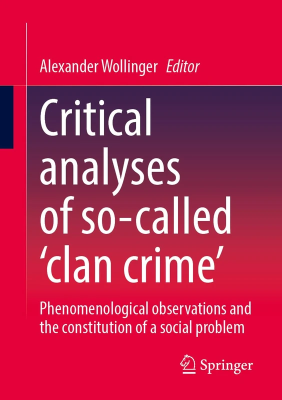 Critical analyses of so-called ‘clan crime’: Phenomenological observations and the constitution of a social problem