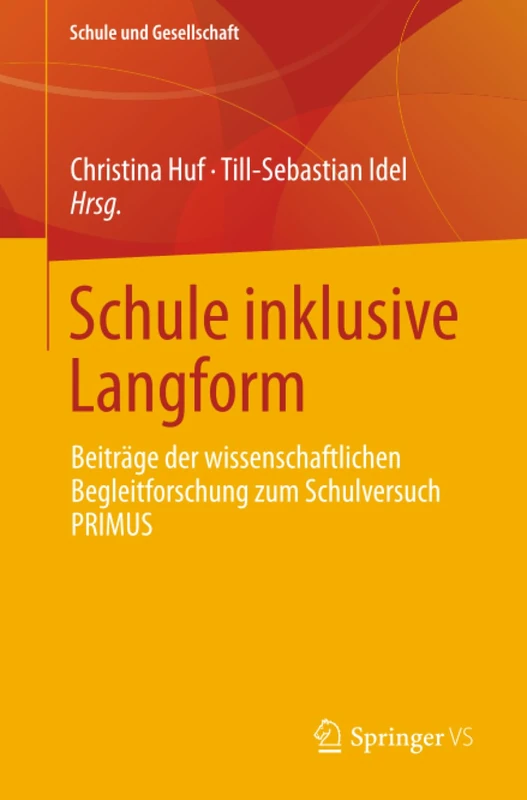 Schule inklusive Langform: Beiträge der wissenschaftlichen Begleitforschung zum Schulversuch PRIMUS: 72 (Schule und Gesellschaft, 72) - Image 1