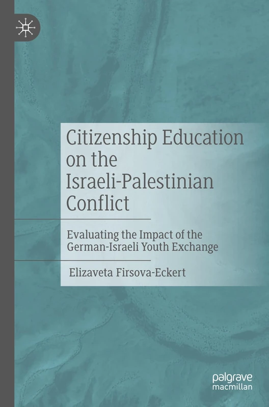 Citizenship Education on the Israeli-Palestinian Conflict: Evaluating the Impact of the German-Israeli Youth Exchange