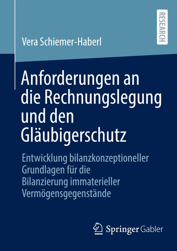 Anforderungen an die Rechnungslegung und den Gläubigerschutz: Entwicklung bilanzkonzeptioneller Grundlagen für die Bilanzierung immaterieller Vermögensgegenstände