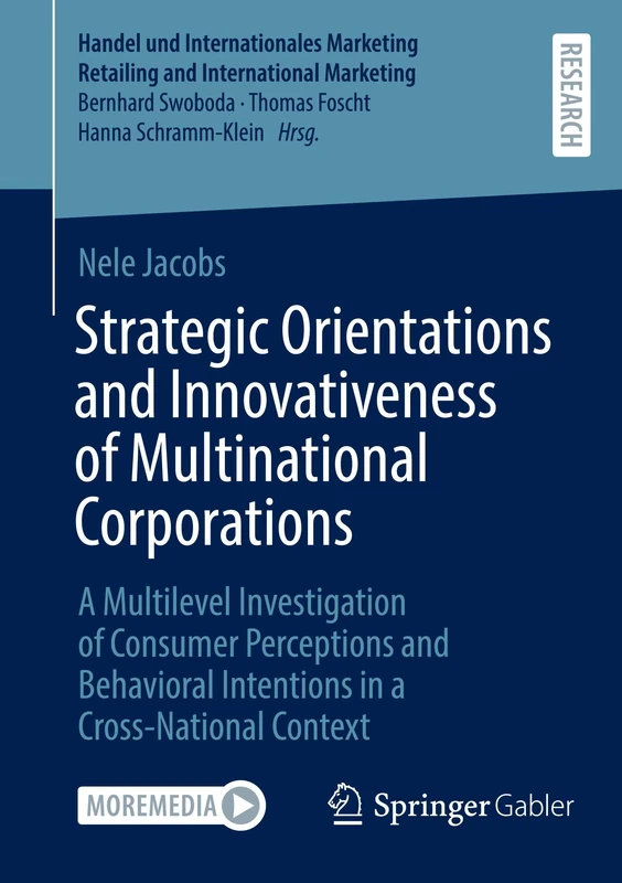 Strategic Orientations and Innovativeness of Multinational Corporations: A Multilevel Investigation of Consumer Perceptions and Behavioral Intentions ... Retailing and International Marketing)