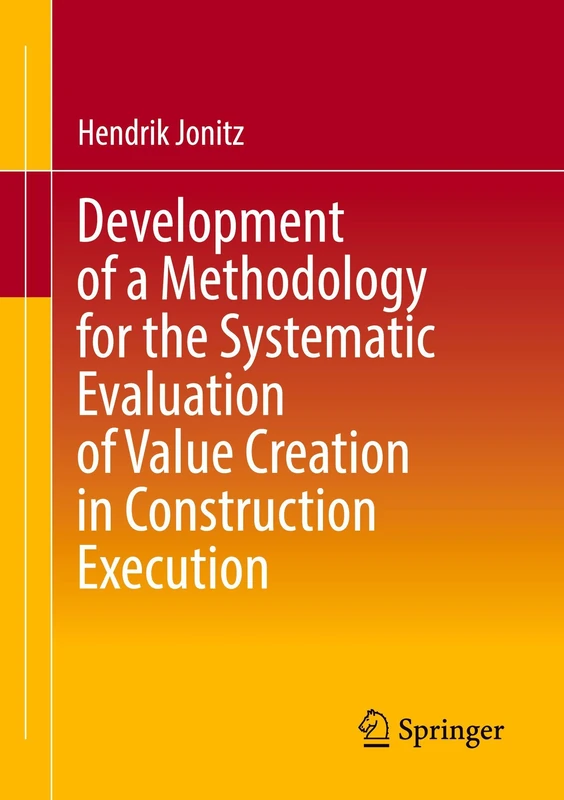 Development of a Methodology for the Systematic Evaluation of Value Creation in Construction Execution