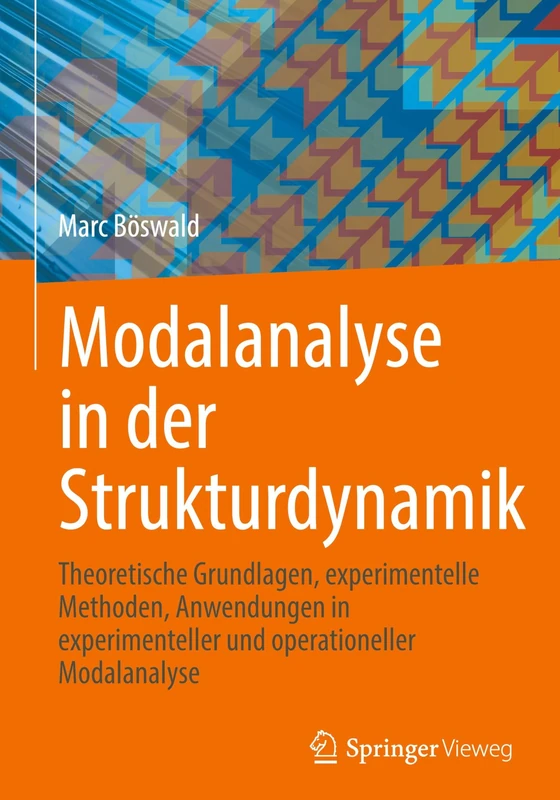 Modalanalyse in der Strukturdynamik: Theoretische Grundlagen, experimentelle Methoden, Anwendungen in experimenteller und operationeller Modalanalyse