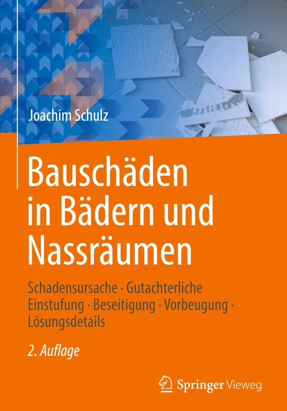 Bauschäden in Bädern und Nassräumen: Schadensursache - Gutachterliche Einstufung - Beseitigung - Vorbeugung - Lösungsdetails
