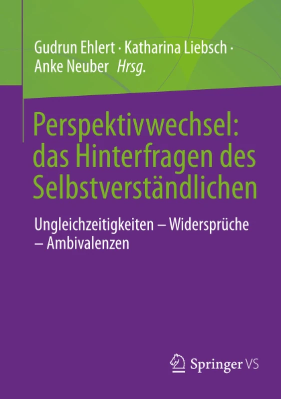Perspektivwechsel: das Hinterfragen des Selbstverständlichen: Ungleichzeitigkeiten – Widersprüche – Ambivalenzen
