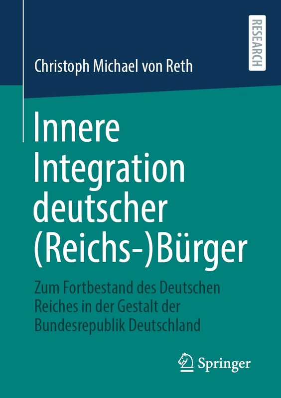 Innere Integration deutscher (Reichs-)Bürger: Zum Fortbestand des Deutschen Reiches in der Gestalt der Bundesrepublik Deutschland