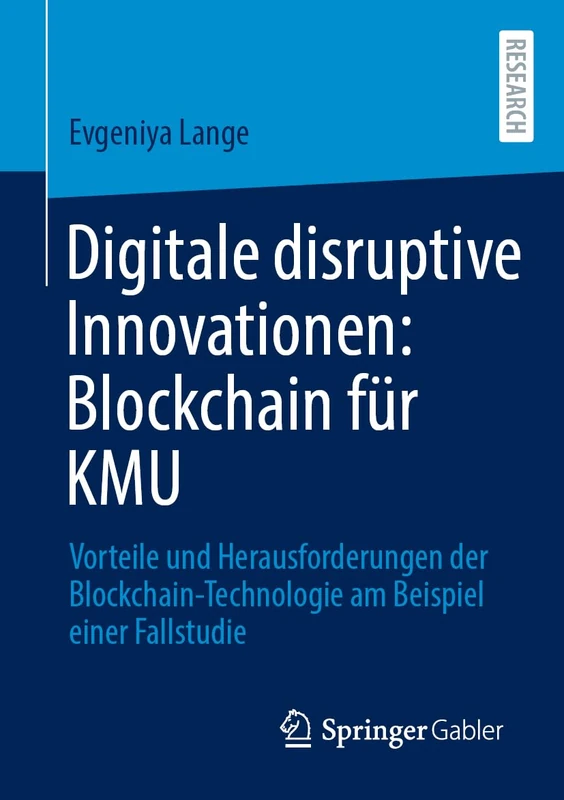Digitale disruptive Innovationen: Blockchain für KMU: Vorteile und Herausforderungen der Blockchain-Technologie am Beispiel einer Fallstudie