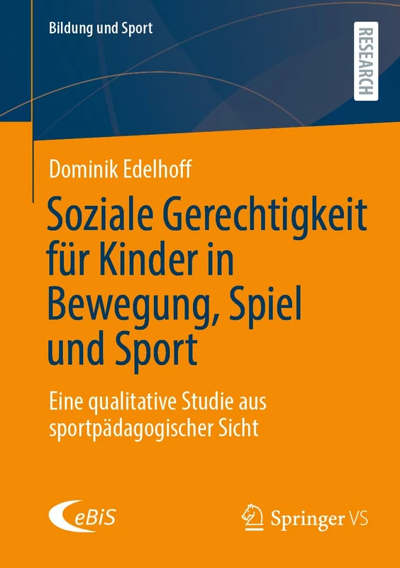 Soziale Gerechtigkeit für Kinder in Bewegung, Spiel und Sport: Eine qualitative Studie aus sportpädagogischer Sicht: 41 (Bildung und Sport, 41)