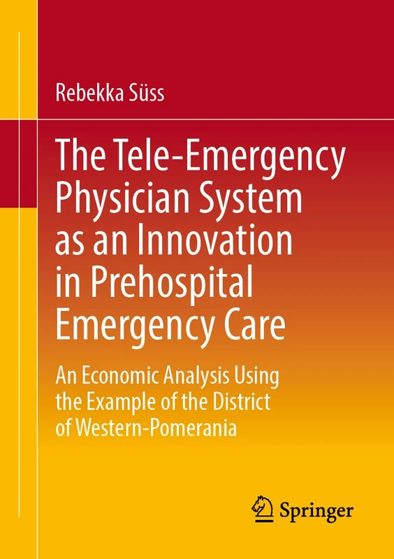 The Tele-Emergency Physician System as an Innovation in Prehospital Emergency Care: An Economic Analysis Using the Example of the District of Western-Pomerania
