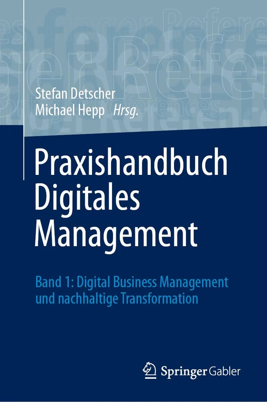 Praxishandbuch Digitales Management: Band 1: Digital Business Management und nachhaltige Transformation