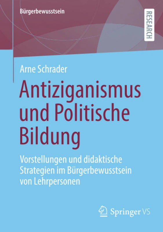 Antiziganismus und Politische Bildung: Vorstellungen und didaktische Strategien im Bürgerbewusstsein von Lehrpersonen