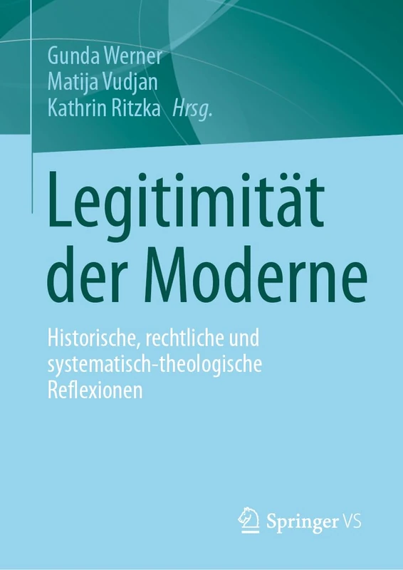Legitimität der Moderne: Historische, rechtliche und systematisch-theologische Reflexionen