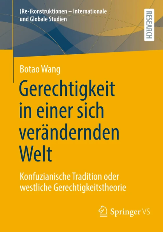 Gerechtigkeit in einer sich verändernden Welt: Konfuzianische Tradition oder westliche Gerechtigkeitstheorie ((Re-)konstruktionen - Internationale und Globale Studien) - Image 1