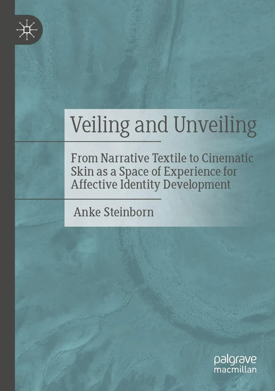 Veiling and Unveiling: From Narrative Text(ile) to Cinematic Skin as a Experiential Space of Affective Identity Formation - Image 1