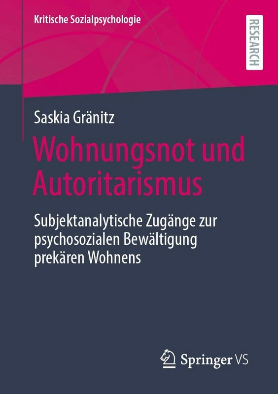 Wohnungsnot und Autoritarismus: Subjektanalytische Zugänge zur psychosozialen Bewältigung prekären Wohnens (Kritische Sozialpsychologie)