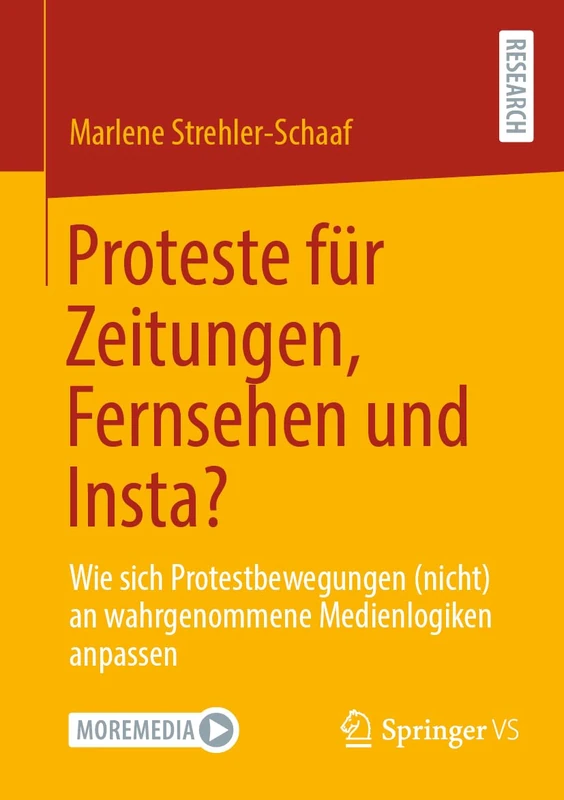 Proteste für Zeitungen, Fernsehen und Insta?: Wie sich Protestbewegungen (nicht) an wahrgenommene Medienlogiken anpassen