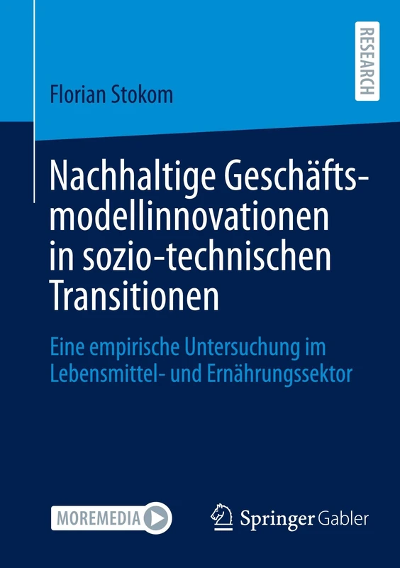 Nachhaltige Geschäftsmodellinnovationen in sozio-technischen Transitionen: Eine empirische Untersuchung im Lebensmittel- und Ernährungssektor