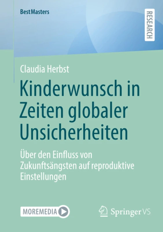 Kinderwunsch in Zeiten globaler Unsicherheiten: Über den Einfluss von Zukunftsängsten auf reproduktive Einstellungen (BestMasters)