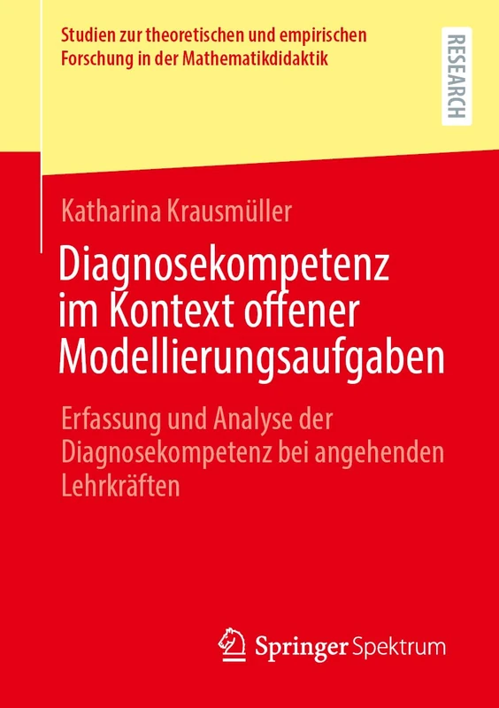 Diagnosekompetenz im Kontext offener Modellierungsaufgaben: Erfassung und Analyse der Diagnosekompetenz bei angehenden Lehrkräften (Studien zur ... Forschung in der Mathematikdidaktik)