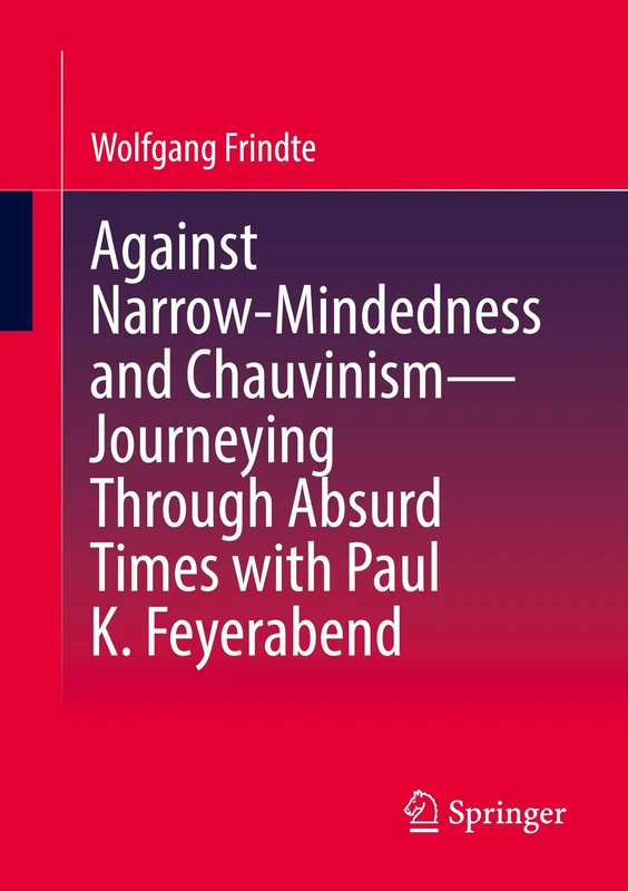 Against Narrow-Mindedness and Chauvinism – Journeying Through Absurd Times with Paul K. Feyerabend - Image 1