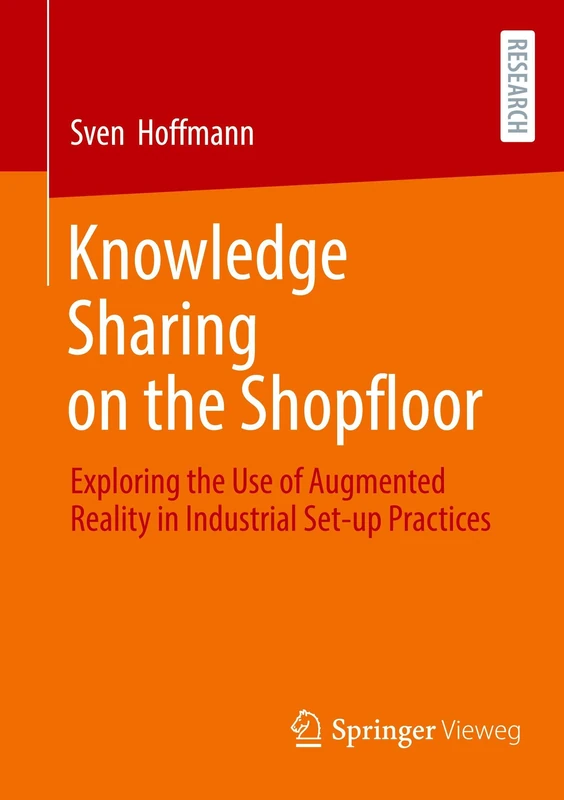 Knowledge Sharing on the Shopfloor: Exploring the Use of Augmented Reality in Industrial Set-up Practices