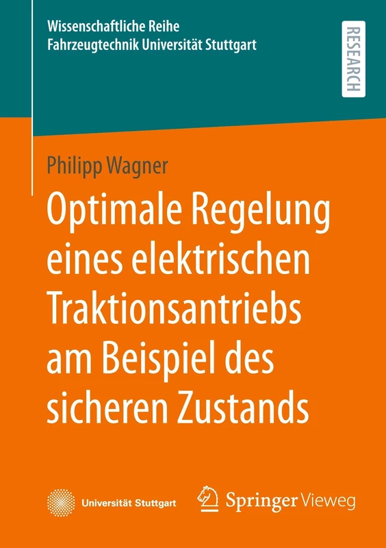 Optimale Regelung eines elektrischen Traktionsantriebs am Beispiel des sicheren Zustands (Wissenschaftliche Reihe Fahrzeugtechnik Universität Stuttgart)