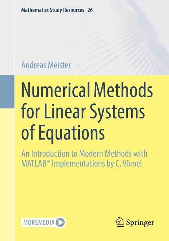 Numerical Methods for Linear Systems of Equations: An Introduction to Modern Methods With MATLAB® Implementations by C. Vömel (Mathematics Study Resources, 26)