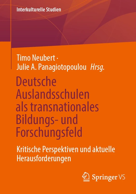Deutsche Auslandsschulen als transnationales Bildungs- und Forschungsfeld: Kritische Perspektiven und aktuelle Herausforderungen (Interkulturelle Studien)
