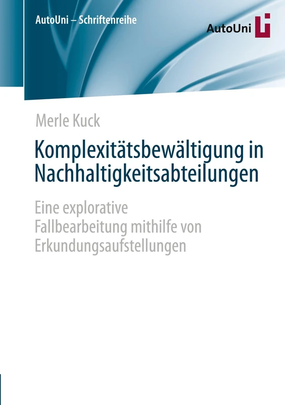Komplexitätsbewältigung in Nachhaltigkeitsabteilungen: Eine explorative Fallbearbeitung mithilfe von Erkundungsaufstellungen (AutoUni – Schriftenreihe, 181) - Image 1