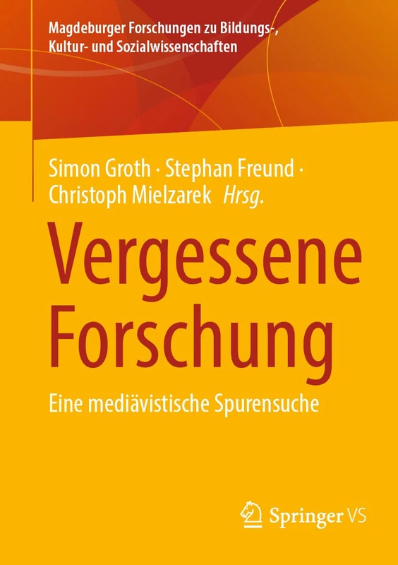 Vergessene Forschung: Eine mediävistische Spurensuche (Magdeburger Forschungen zu Bildungs-, Kultur- und Sozialwissenschaften)