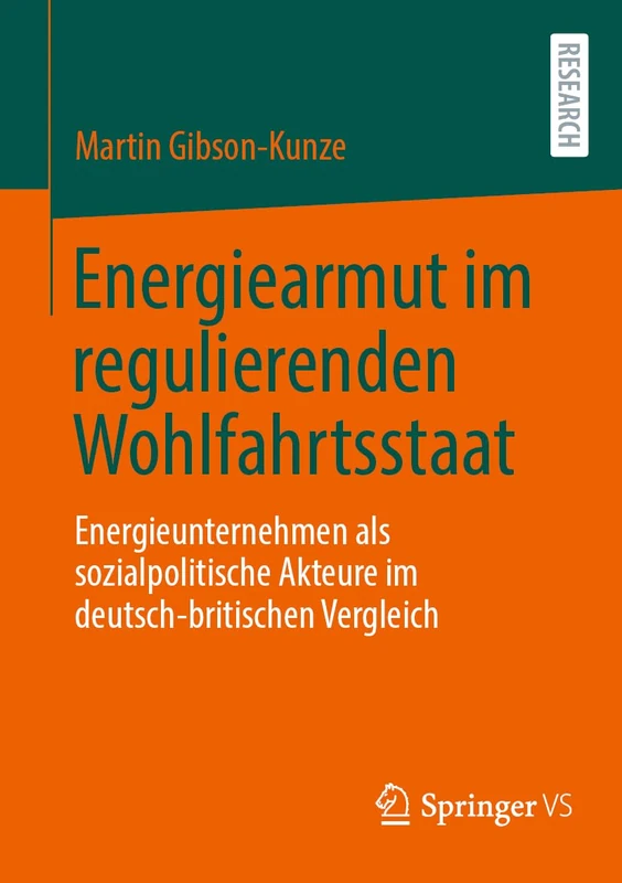 Energiearmut im regulierenden Wohlfahrtsstaat: Energieunternehmen als sozialpolitische Akteure im deutsch-britischen Vergleich