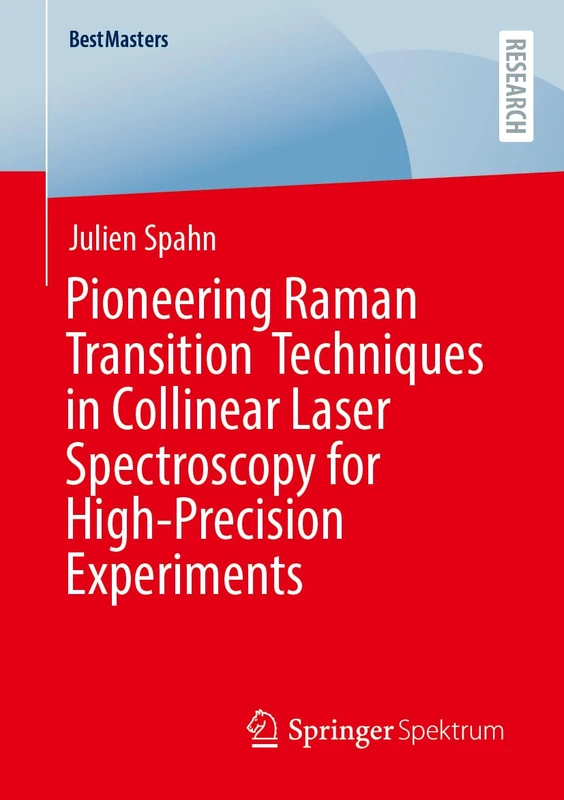 Pioneering Raman Transition Techniques in Collinear Laser Spectroscopy for High-Precision Experiments (BestMasters)