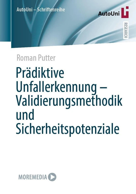 Prädiktive Unfallerkennung - Validierungsmethodik und Sicherheitspotenziale (AutoUni – Schriftenreihe, 182)