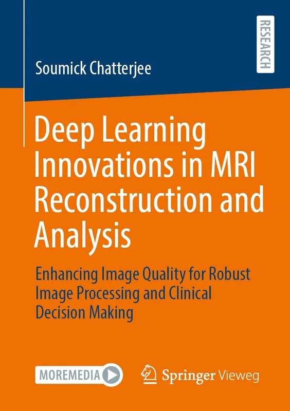 Deep Learning Innovations in MRI Reconstruction and Analysis: Enhancing Image Quality for Robust Image Processing and Clinical Decision Making