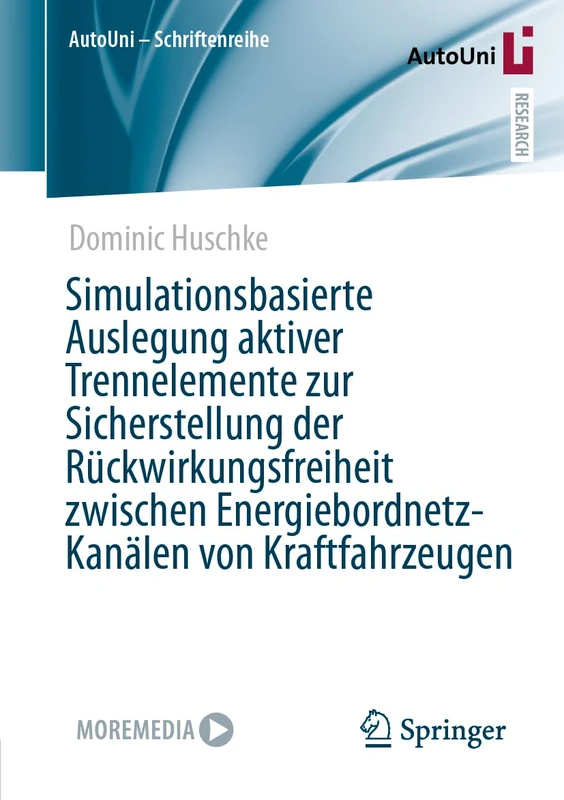Simulationsbasierte Auslegung aktiver Trennelemente zur Sicherstellung der Rückwirkungsfreiheit zwischen Energiebordnetz-Kanälen von Kraftfahrzeugen (AutoUni – Schriftenreihe, 183)
