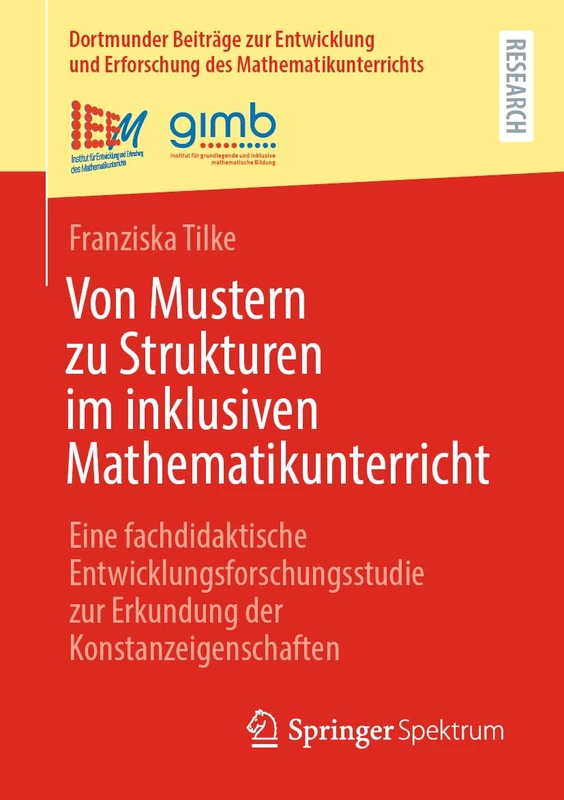 Von Mustern zu Strukturen im inklusiven Mathematikunterricht: Eine fachdidaktische Entwicklungsforschungsstudie zur Erkundung der ... Erforschung des Mathematikunterrichts, 64)