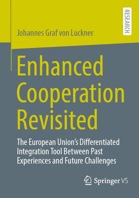 Enhanced Cooperation Revisited: The European Union’s Differentiated Integration Tool Between Past Experiences and Future Challenges
