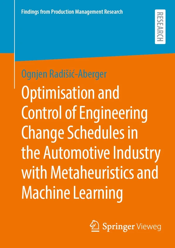 Optimisation and Control of Engineering Change Schedules in the Automotive Industry with Metaheuristics and Machine Learning (Findings from Production Management Research)