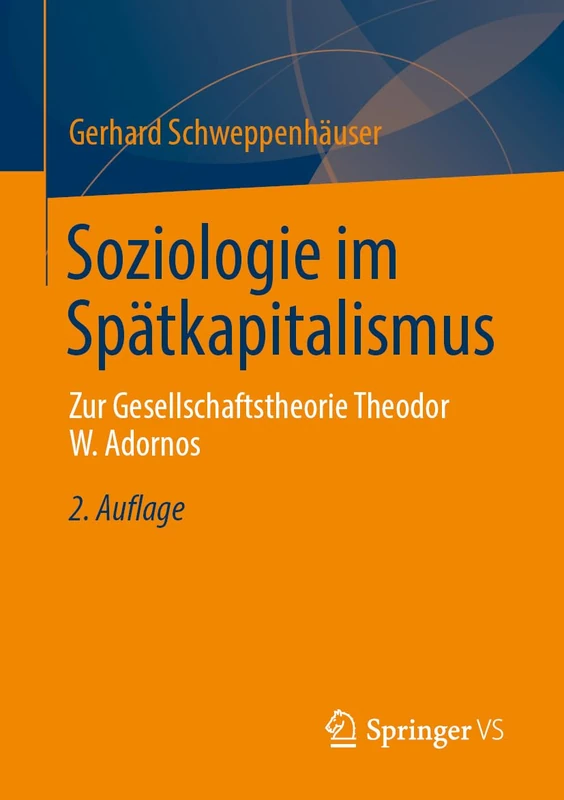 Soziologie im Spätkapitalismus: Zur Gesellschaftstheorie Theodor W. Adornos