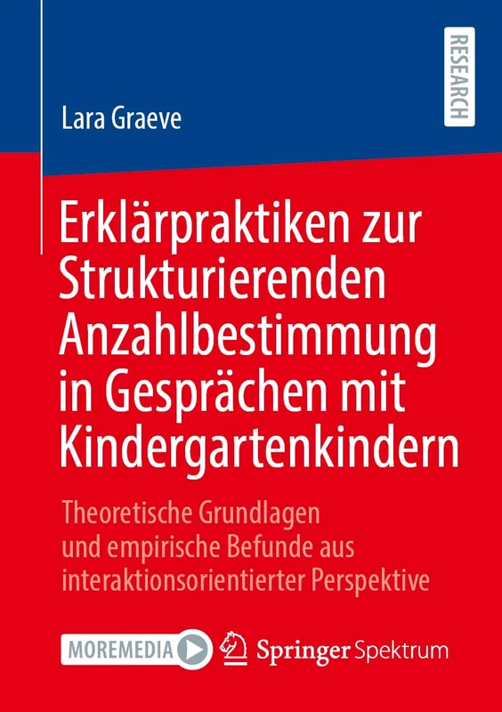 Erklärpraktiken zur Strukturierenden Anzahlbestimmung in Gesprächen mit Kindergartenkindern: Theoretische Grundlagen und empirische Befunde aus interaktionsorientierter Perspektive