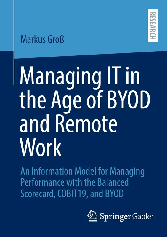 Managing IT in the Age of BYOD and Remote Work: An Information Model for Managing Performance with the Balanced Scorecard, COBIT19, and BYOD
