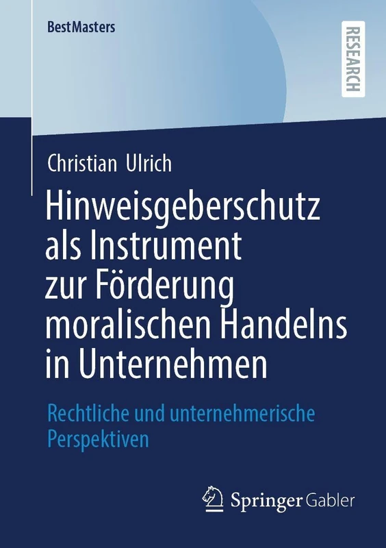 Hinweisgeberschutz als Instrument zur Förderung moralischen Handelns in Unternehmen: Rechtliche und unternehmerische Perspektiven (BestMasters) - Image 1