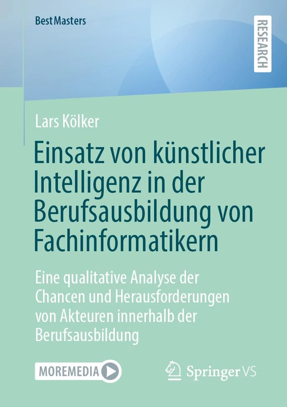 Einsatz von künstlicher Intelligenz in der Berufsausbildung von Fachinformatikern: Eine qualitative Analyse der Chancen und Herausforderungen von Akteuren innerhalb der Berufsausbildung (BestMasters) - Image 1