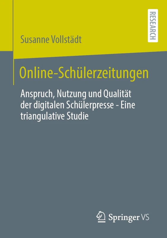 Online-Schülerzeitungen: Anspruch, Nutzung und Qualität der digitalen Schülerpresse - Eine triangulative Studie