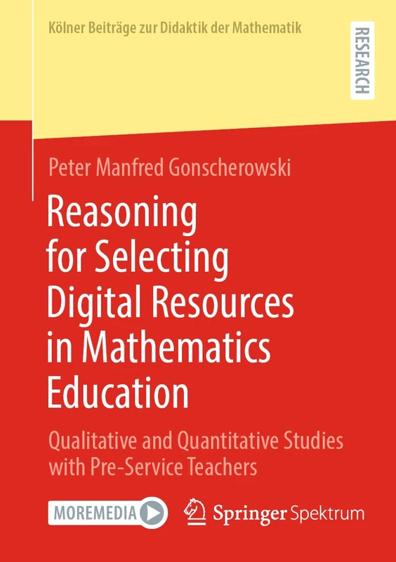 Reasoning for Selecting Digital Resources in Mathematics Education: Qualitative and Quantitative Studies with Pre-Service Teachers (Kölner Beiträge zur Didaktik der Mathematik)